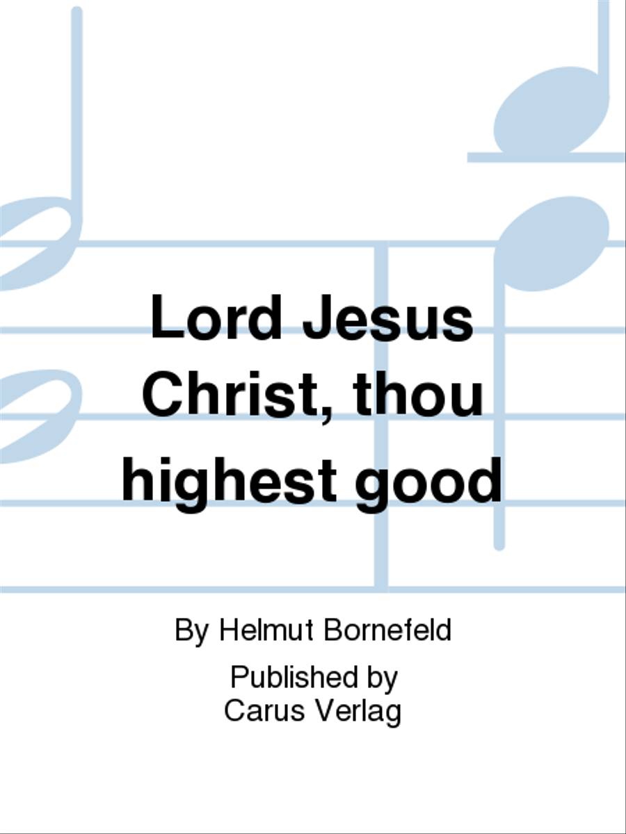 Herr Jesu Christ, du hochstes Gut (Lord Jesus Christ, thou highest good)