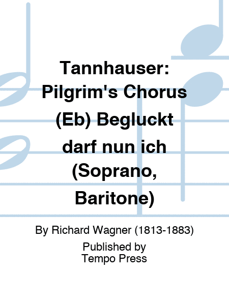 TANNHAUSER: Pilgrim's Chorus (Eb) Begluckt darf nun ich (Soprano, Baritone)