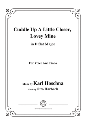 Karl Hoschna-Cuddle Up A Little Closer,Lovey Mine,in D flat Major,for Voice&Pno