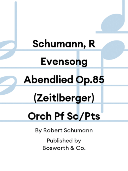 Schumann, R Evensong Abendlied Op.85 (Zeitlberger) Orch Pf Sc/Pts