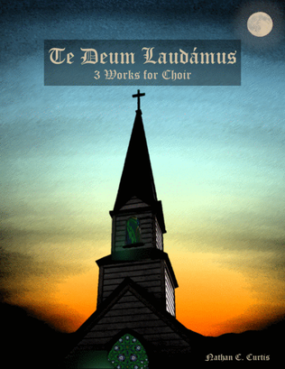 Te Deum Laudámus - 3 Works for SATB Choir
