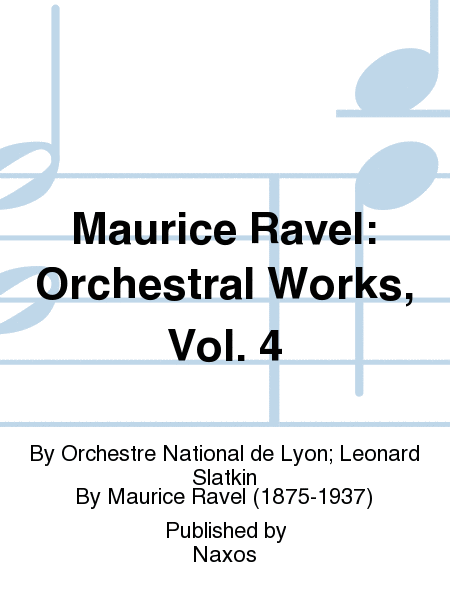 Maurice Ravel: Orchestral Works, Vol. 4