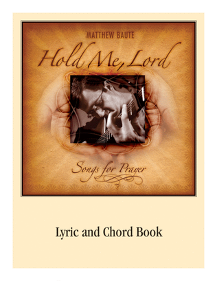 Book cover for Hold Me Lord - Lyric and Chord Book