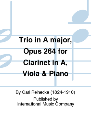 Book cover for Trio In A Major, Opus 264 For Clarinet In A, Viola & Piano