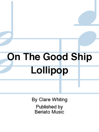 On The Good Ship Lollipop