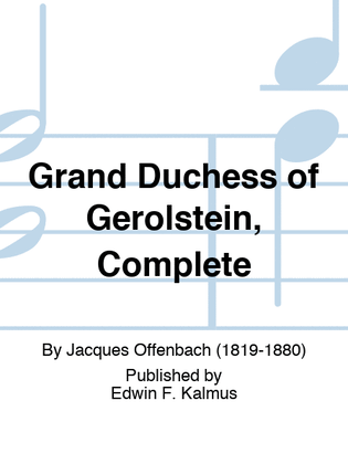 Grand Duchess of Gerolstein, Complete
