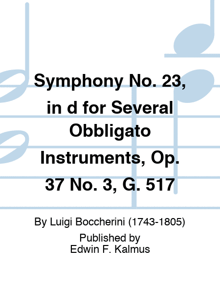 Symphony No. 23, in d for Several Obbligato Instruments, Op. 37 No. 3, G. 517