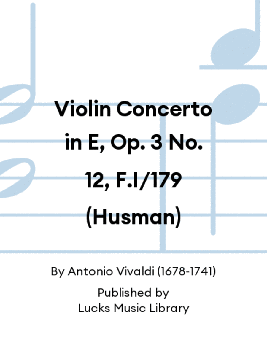 Violin Concerto in E, Op. 3 No. 12, F.I/179 (Husman)