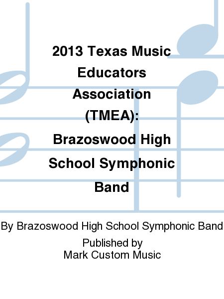2013 Texas Music Educators Association (TMEA): Brazoswood High School Symphonic Band