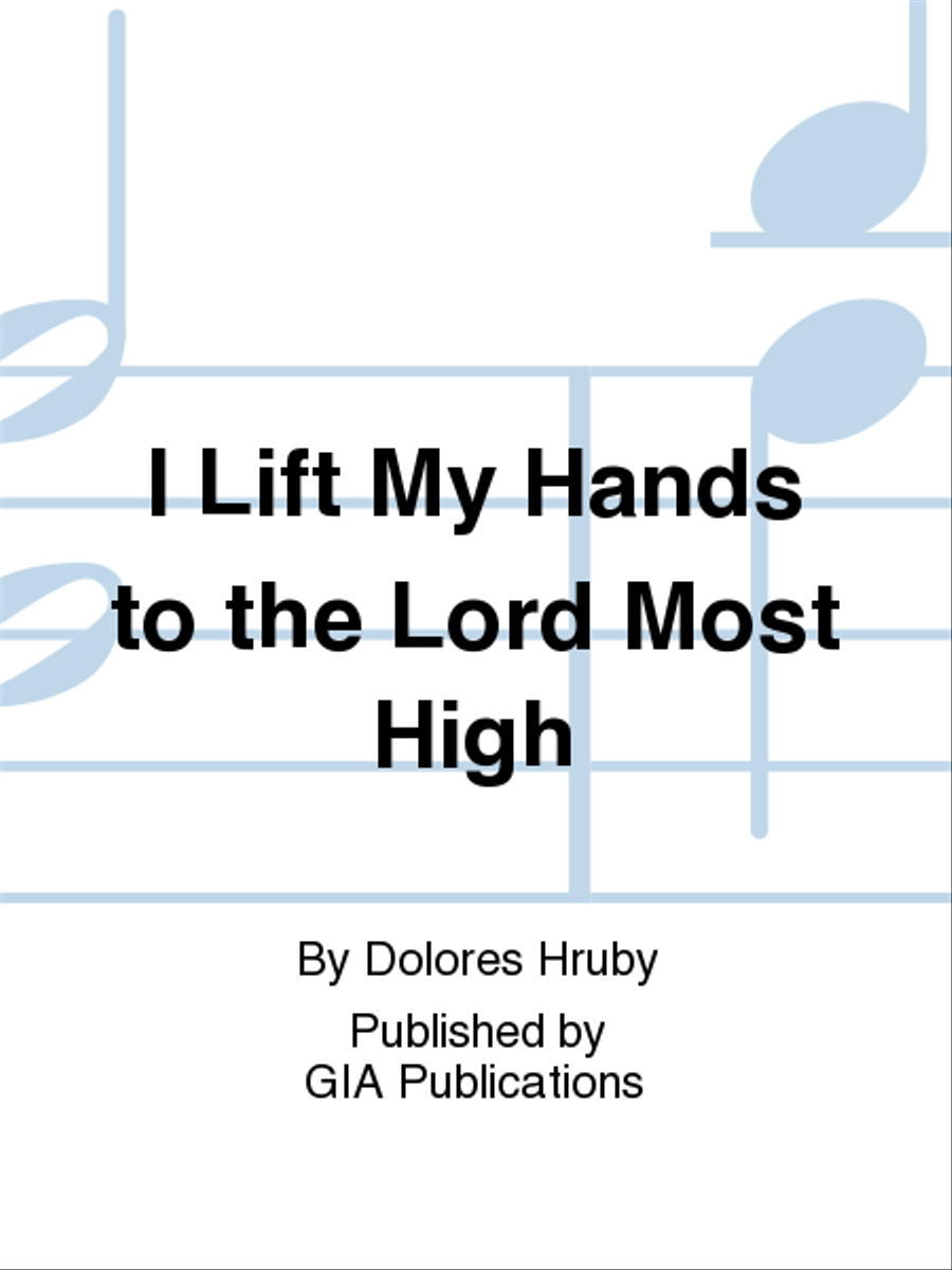 I Lift My Hands to the Lord Most High