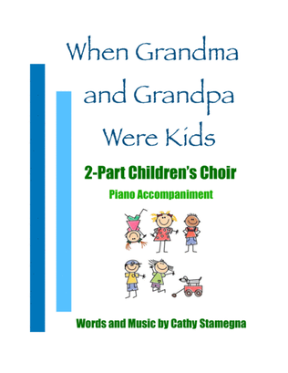 When Grandma and Grandpa Were Kids (2-Part Children’s Choir, Piano Acc.)