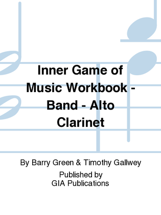 Inner Game of Music Workbook - Band - Alto Clarinet