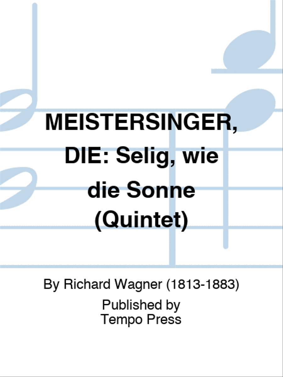 MEISTERSINGER, DIE: Selig, wie die Sonne (Quintet)