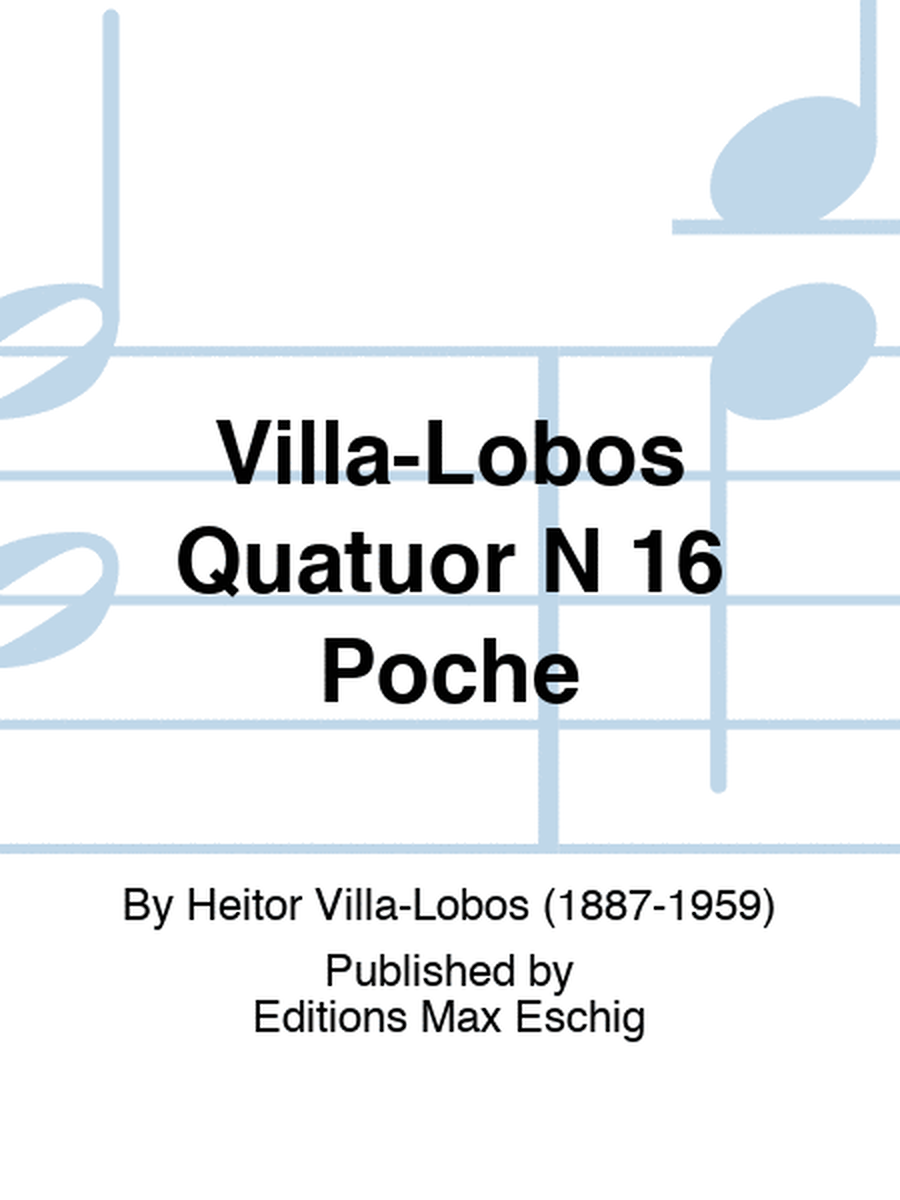 Villa-Lobos Quatuor N 16 Poche