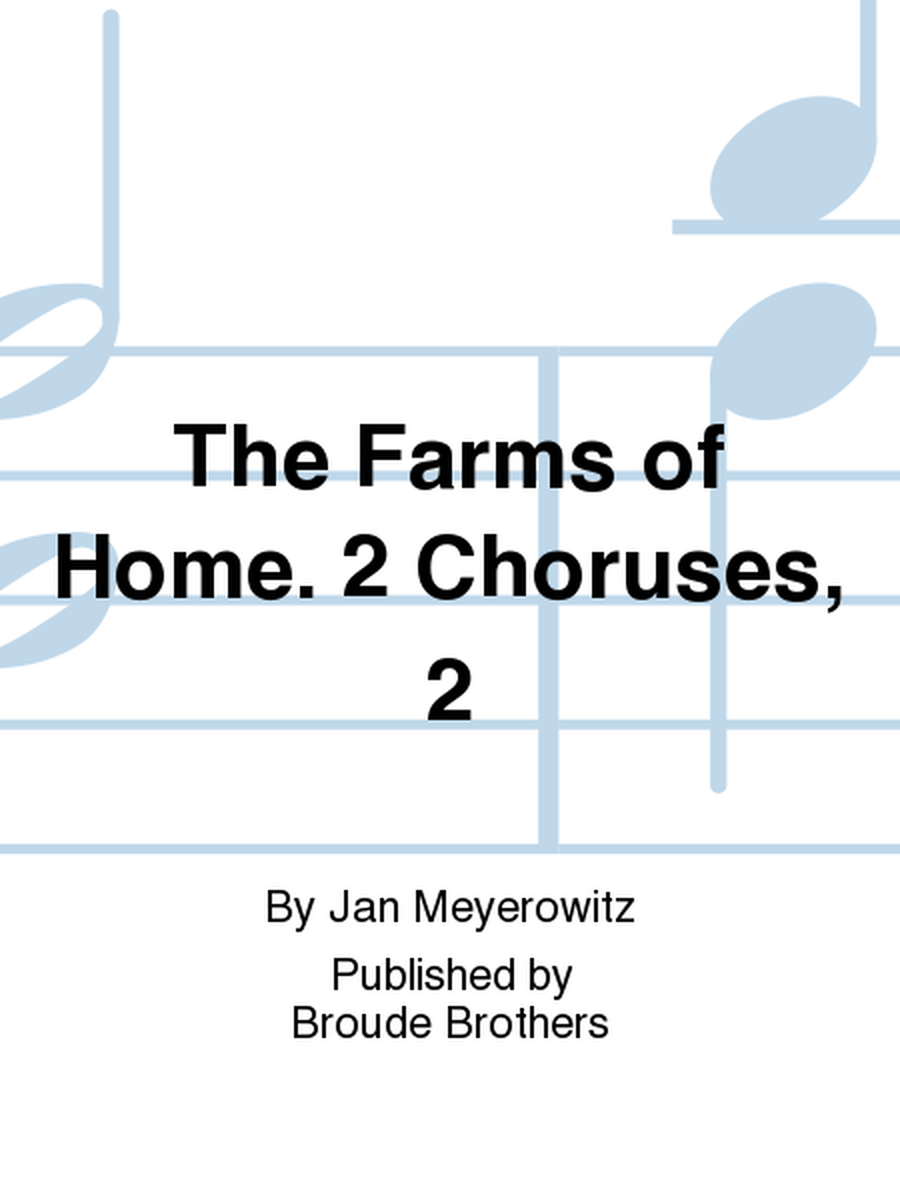 The Farms of Home. 2 Choruses, 2