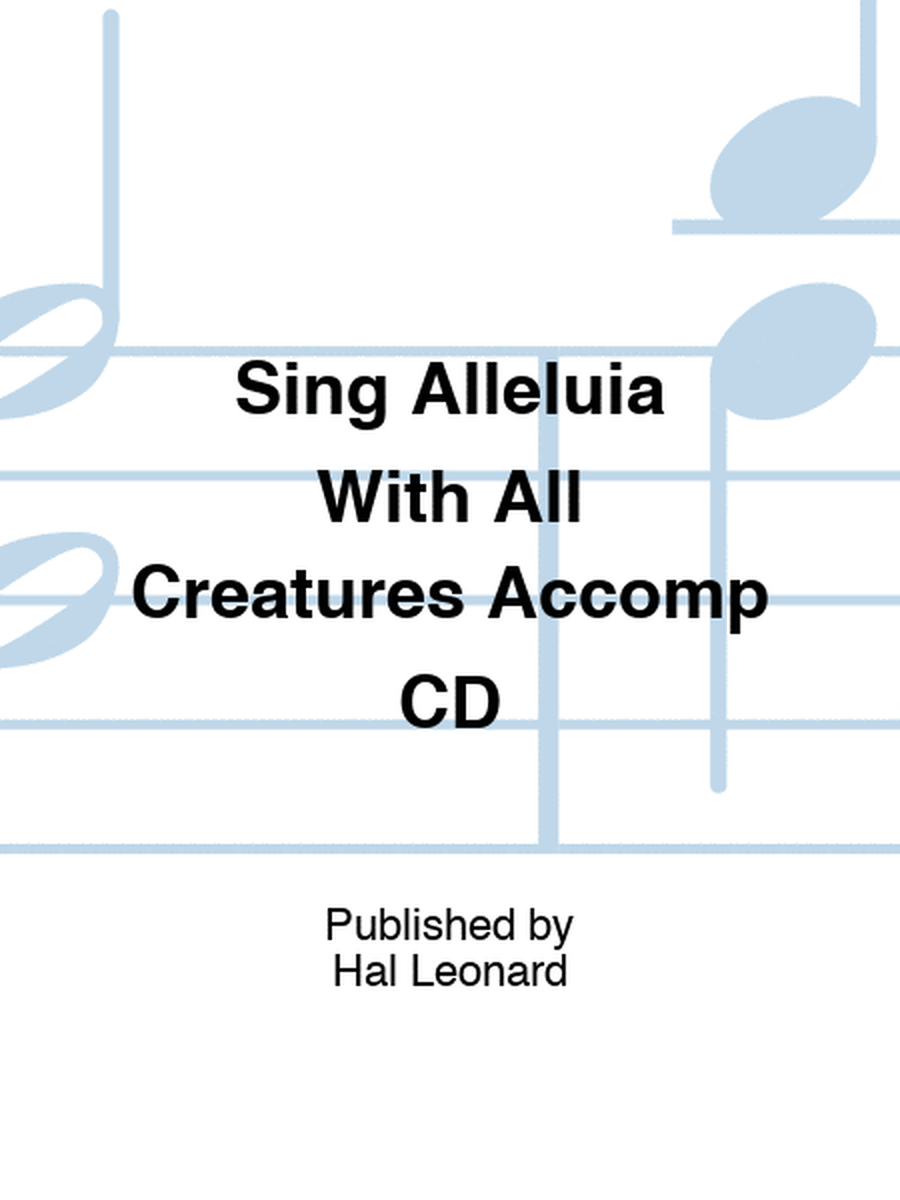 Sing Alleluia With All Creatures Accomp CD