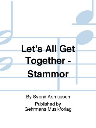 Let's All Get Together - Stammor
