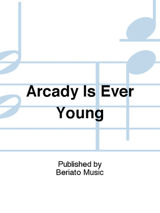 Arcady Is Ever Young