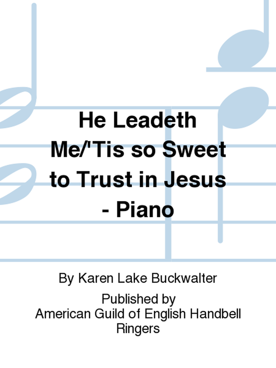 He Leadeth Me/'Tis so Sweet to Trust in Jesus - Piano