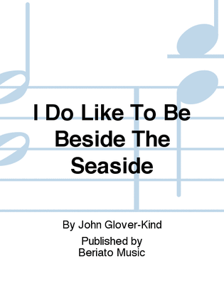 Book cover for I Do Like To Be Beside The Seaside