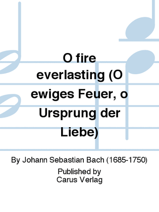 O fire everlasting (O ewiges Feuer, o Ursprung der Liebe)