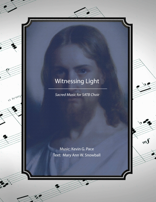 Witnessing Light, sacred music for SATB choir