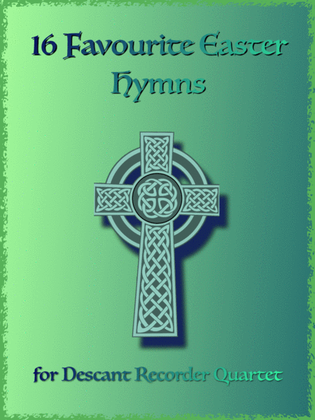 Book cover for 16 Favourite Easter Hymns for Descant/Soprano Recorder Quartet