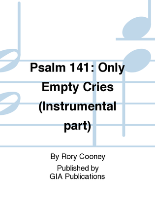Psalm 141: Only Empty Cries - Instrument edition