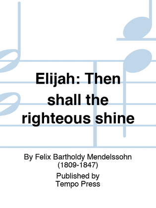 Book cover for ELIJAH: Then shall the righteous shine