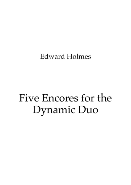 Five Encores for the Dynamic Duo