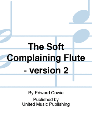 The Soft Complaining Flute - version 2