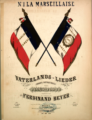 La Marseillaise. Vaterlands-Lieder (Chants Patriotiques)