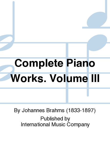 Johannes Brahms: Complete Piano Works Volume III