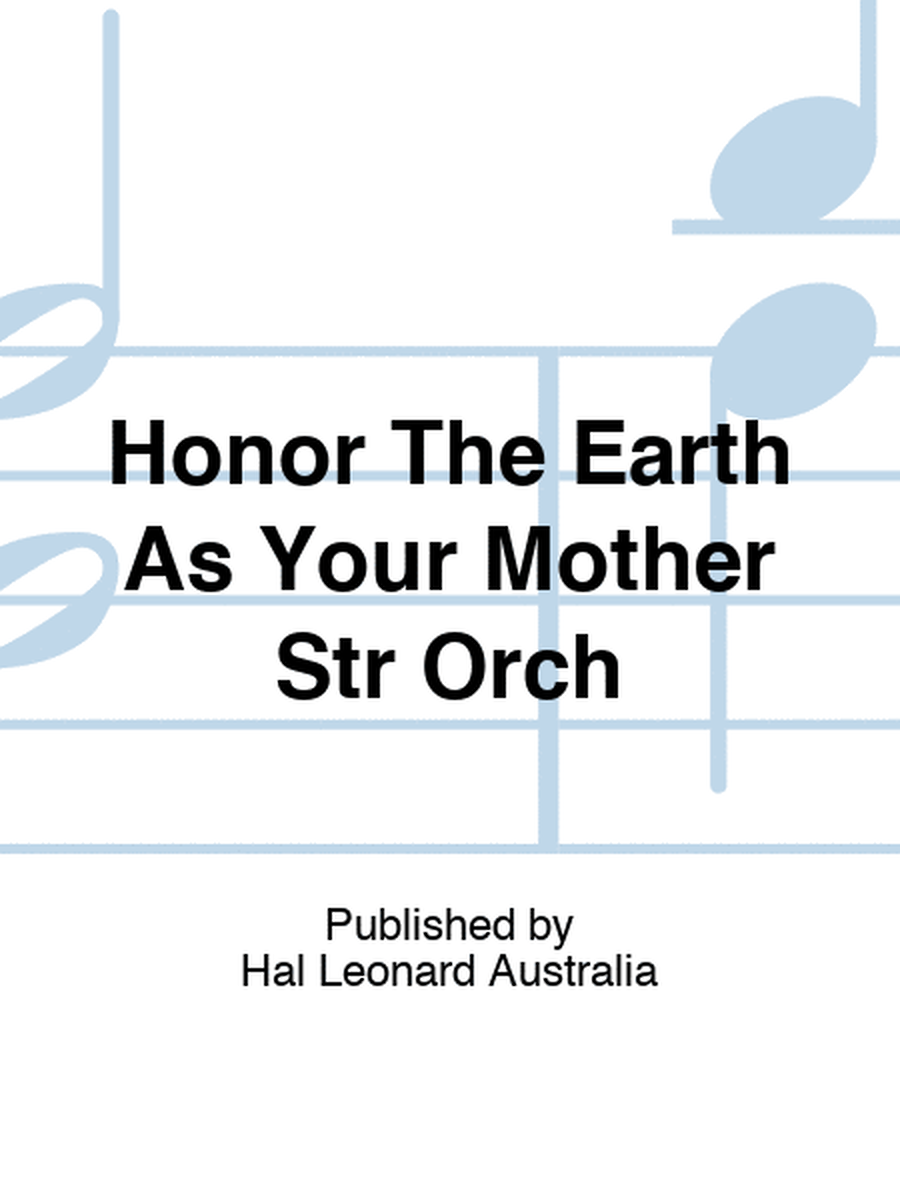 Honor The Earth As Your Mother Str Orch