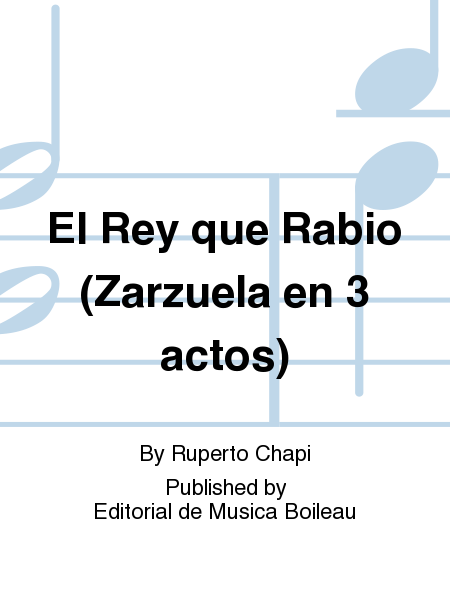 El Rey que Rabio (Zarzuela en 3 actos)