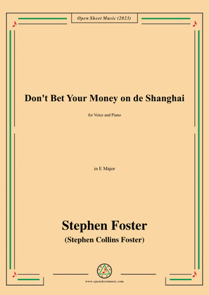 Book cover for S. Foster-Don't Bet Your Money on de Shanghai,in E Major
