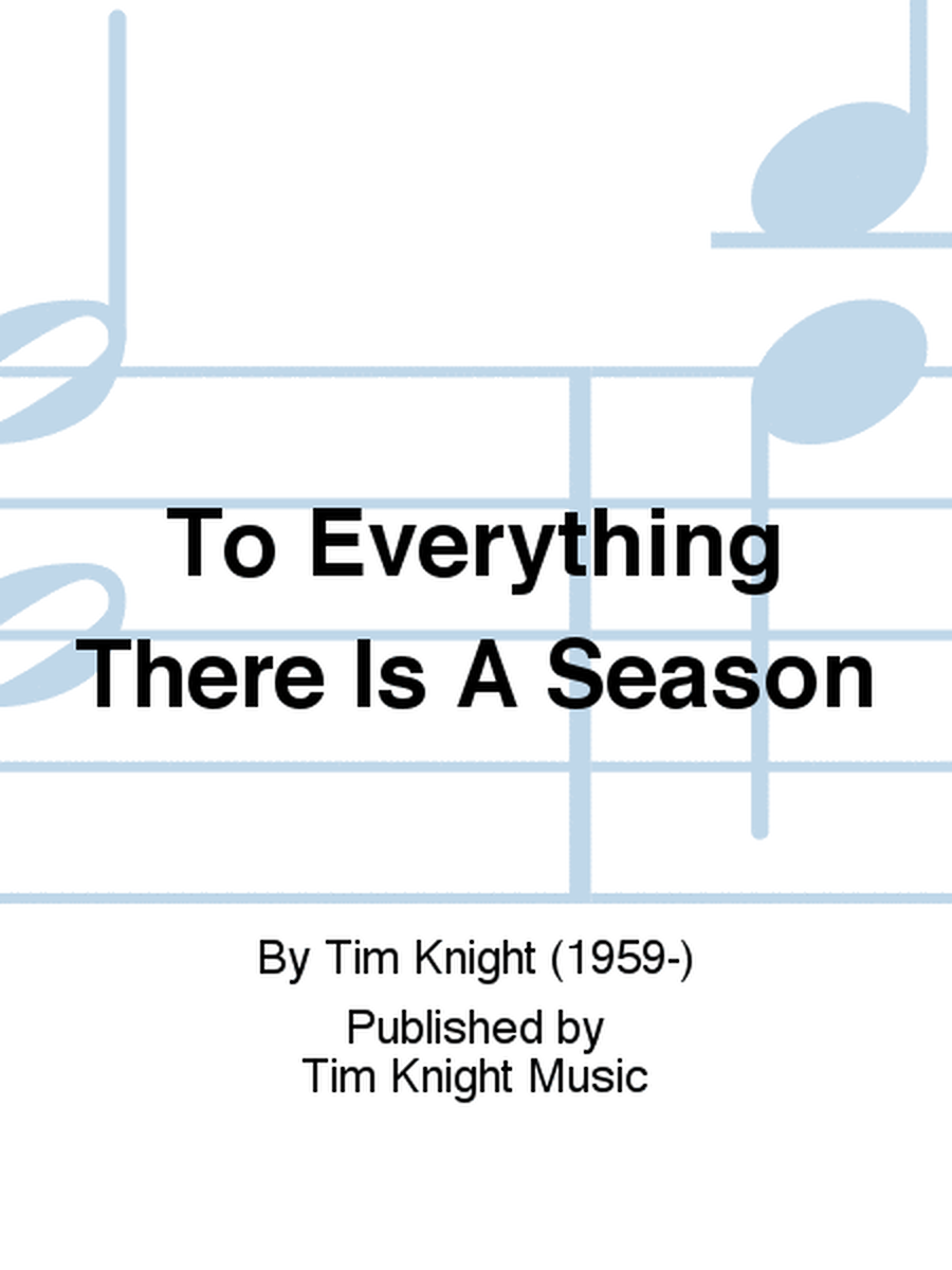 To Everything There Is A Season