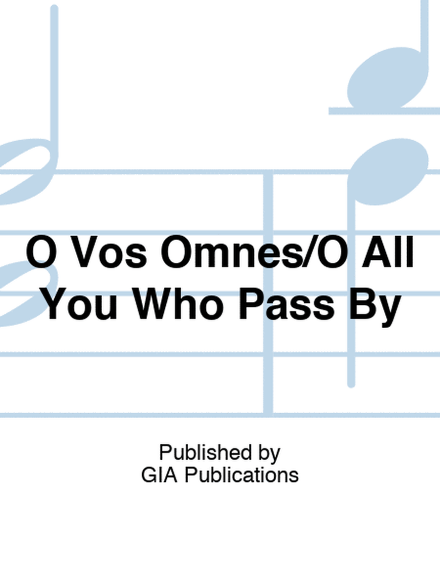 O Vos Omnes/O All You Who Pass By