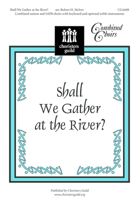 Shall We Gather at the River?