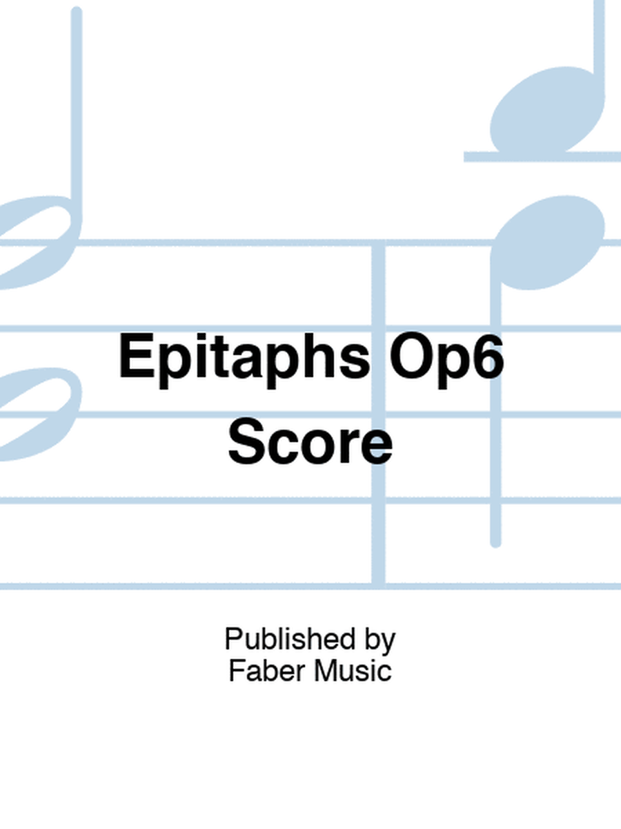 Epitaphs Op6 Score