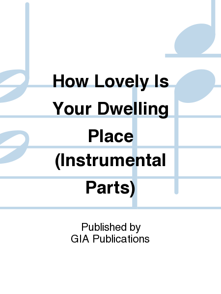 How Lovely Is Your Dwelling Place (Instrumental Parts)