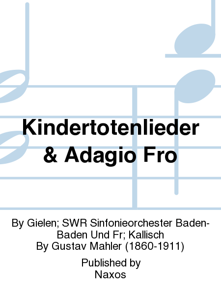 Kindertotenlieder & Adagio Fro