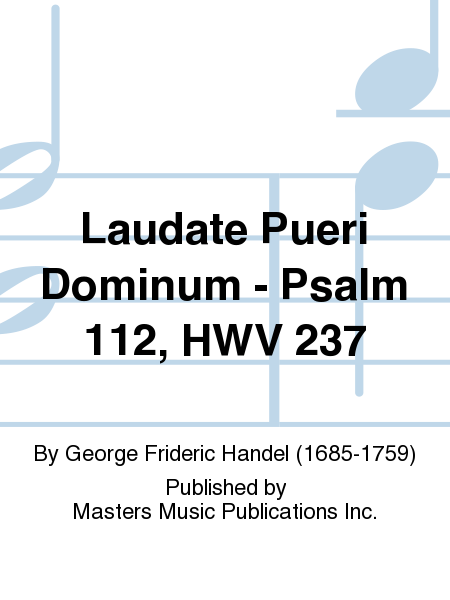 Laudate Pueri Dominum - Psalm 112, HWV 237
