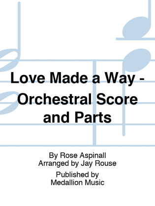 Love Made a Way - Orchestral Score and Parts