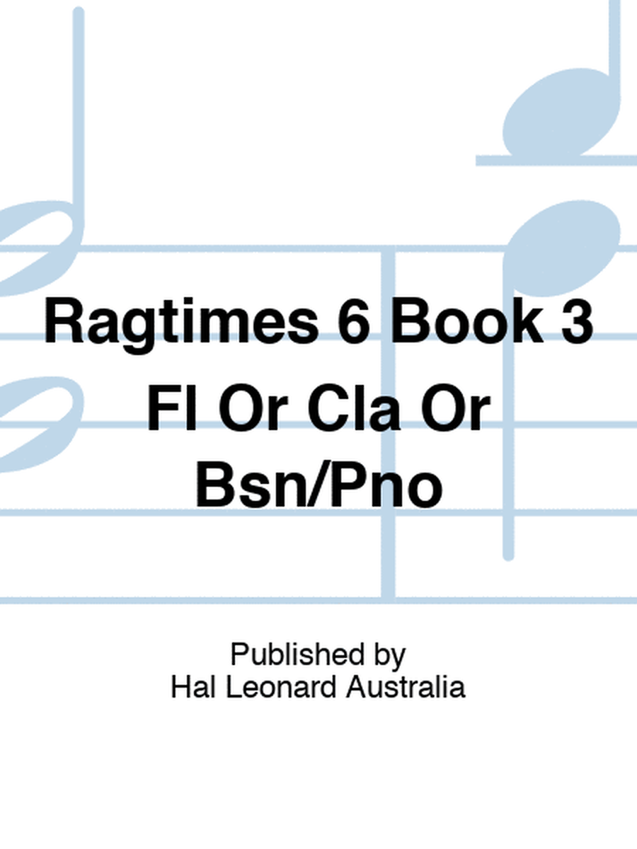 Ragtimes 6 Book 3 Fl Or Cla Or Bsn/Pno