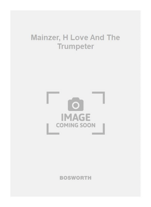 Mainzer, H Love And The Trumpeter