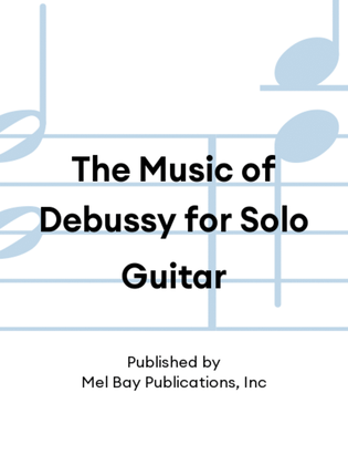Book cover for The Music of Debussy for Solo Guitar