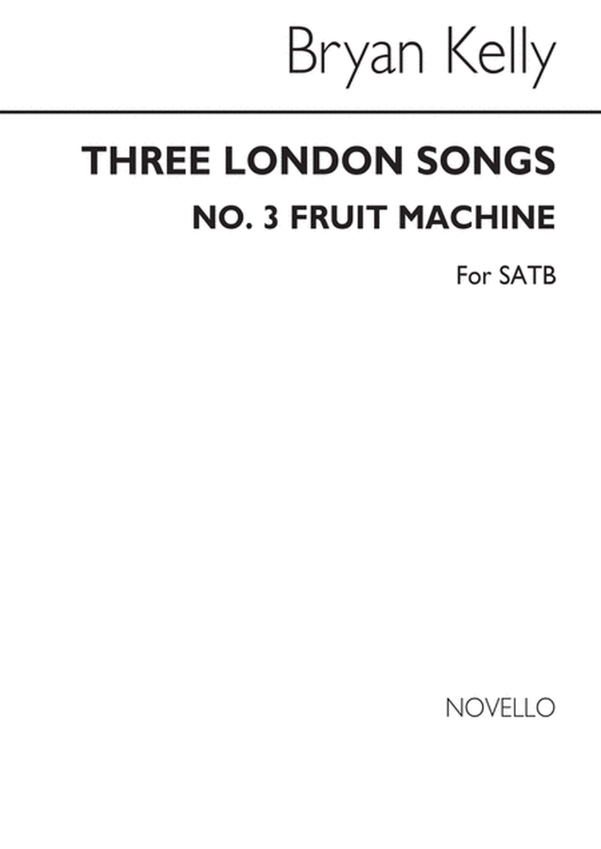 Three London Songs No. 3 Fruit Machine
