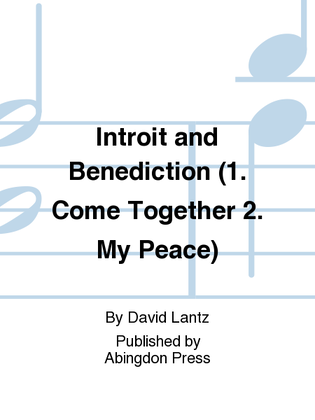 Introit and Benediction (1. Come Together 2. My Peace)