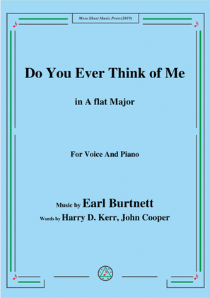 Book cover for Earl Burtnett-Do You Ever Think of Me,in A flat Major,for Voice&Piano